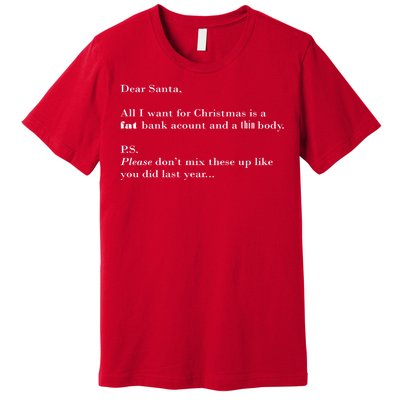 Dear Santa Fat Bank Account Thin Body Christmas Premium T-Shirt