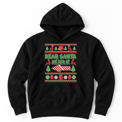 Dear Santa He Did It Funny Ugly Christmas Hoodie