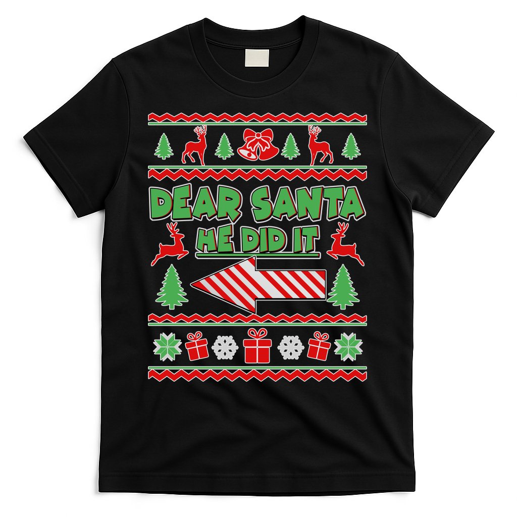 Dear Santa He Did It Funny Ugly Christmas T-Shirt