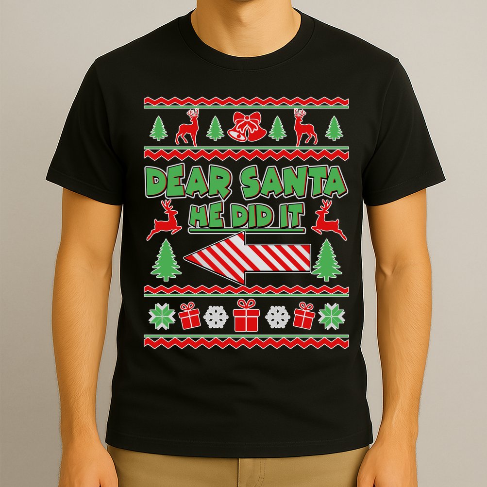 Dear Santa He Did It Funny Ugly Christmas T-Shirt
