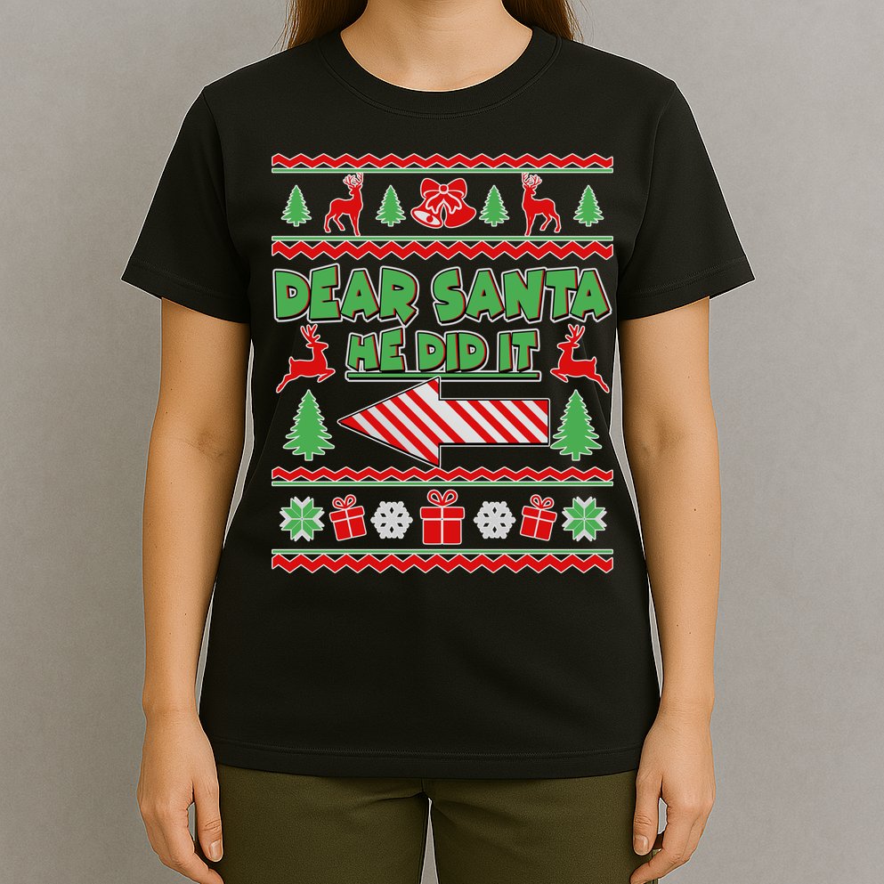 Dear Santa He Did It Funny Ugly Christmas T-Shirt