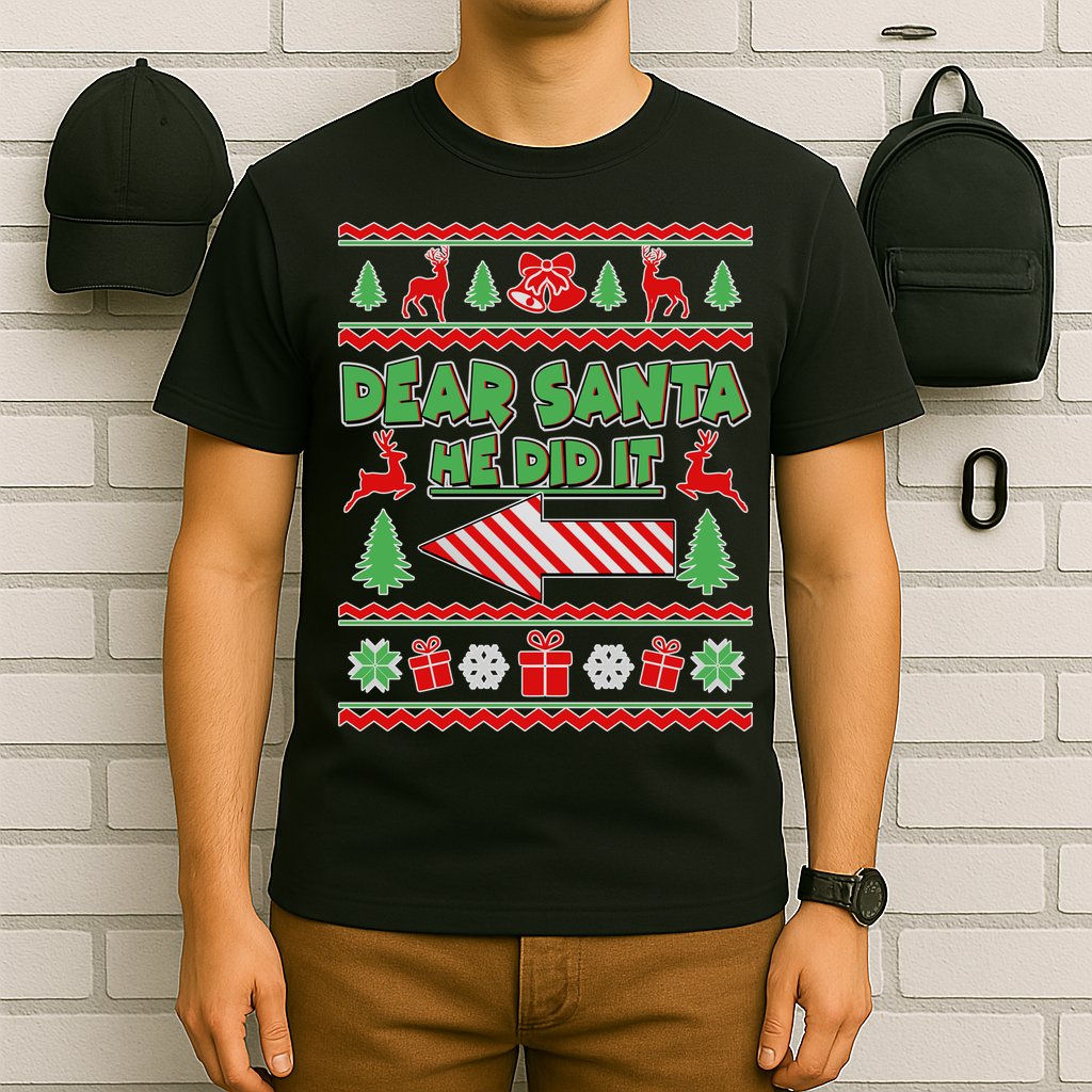 Dear Santa He Did It Funny Ugly Christmas T-Shirt