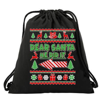 Dear Santa He Did It Funny Ugly Christmas Drawstring Bag