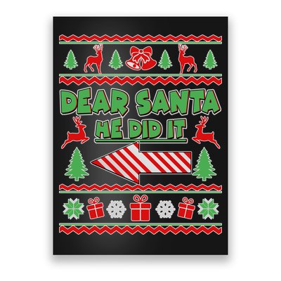 Dear Santa He Did It Funny Ugly Christmas Poster