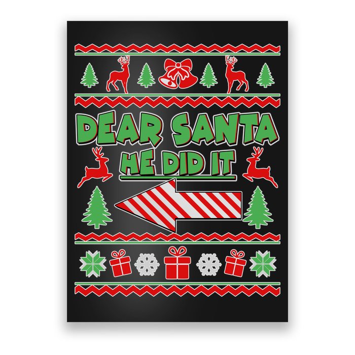 Dear Santa He Did It Funny Ugly Christmas Poster