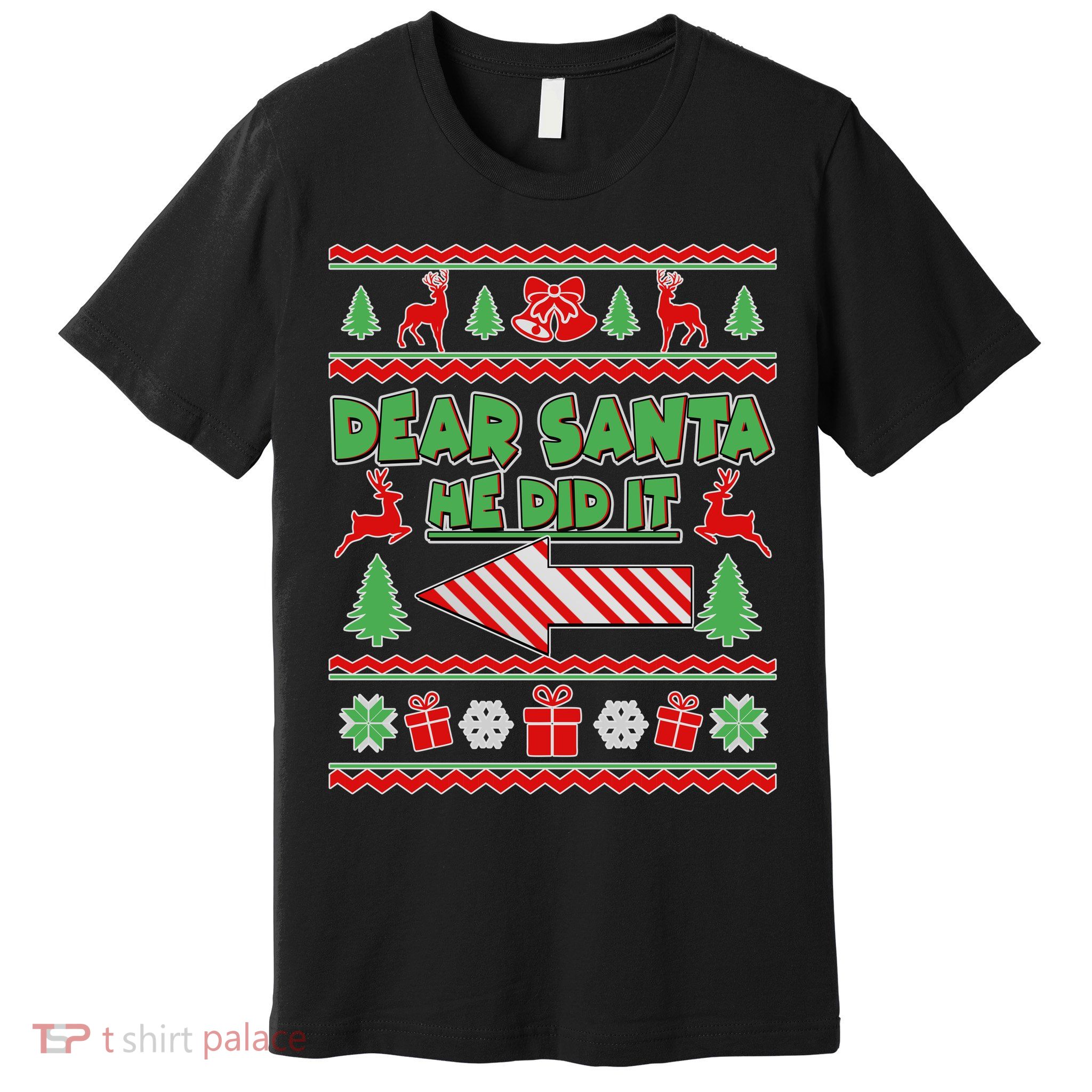 Dear Santa He Did It Funny Ugly Christmas Premium T-Shirt
