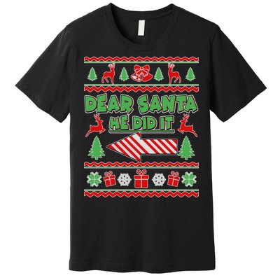 Dear Santa He Did It Funny Ugly Christmas Premium T-Shirt