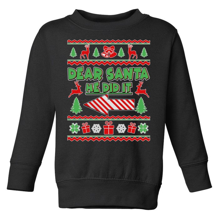 Dear Santa He Did It Funny Ugly Christmas Toddler Sweatshirt