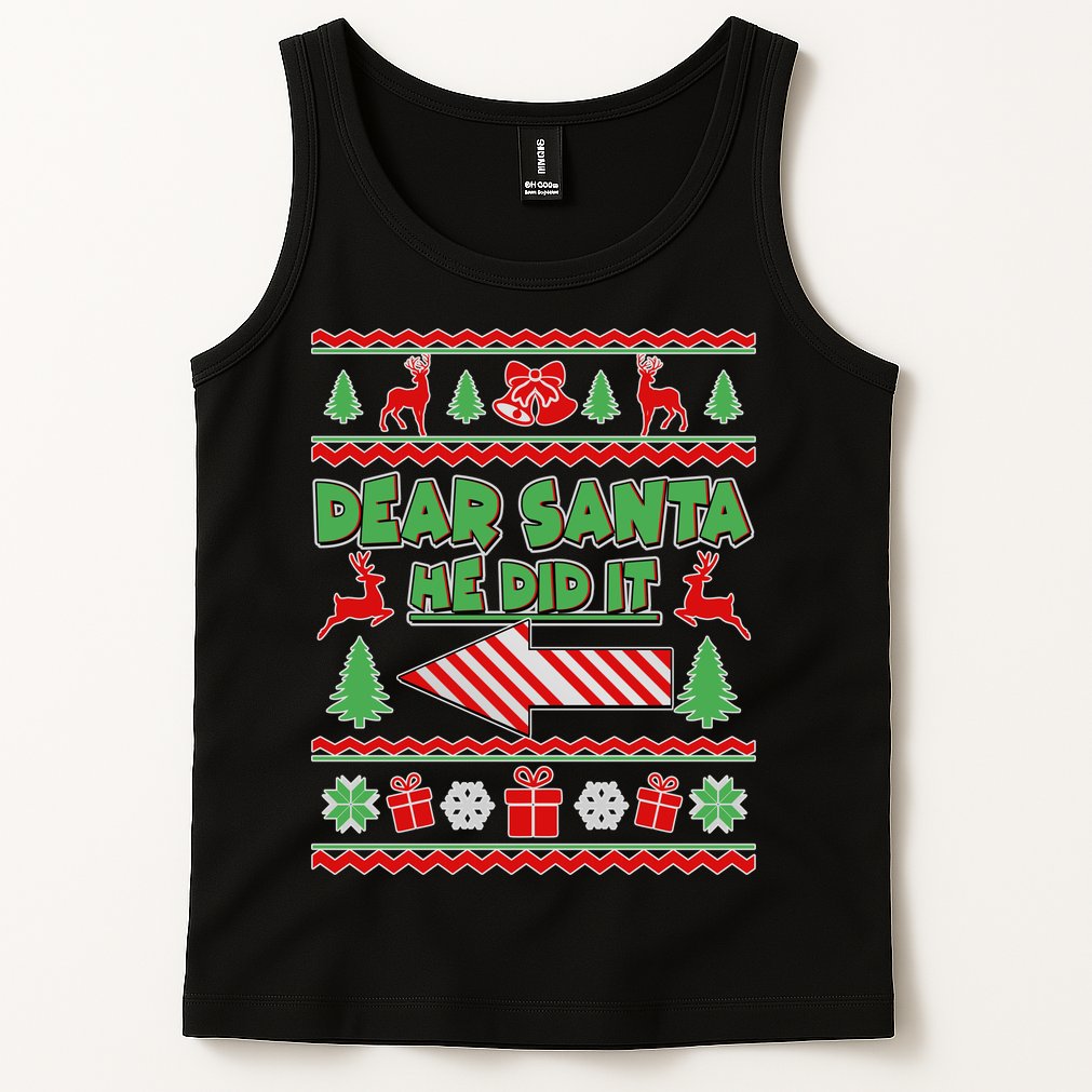 Dear Santa He Did It Funny Ugly Christmas Tank Top
