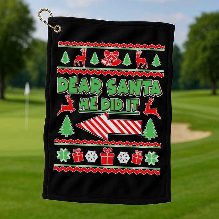 Dear Santa He Did It Funny Ugly Christmas Golf Towel