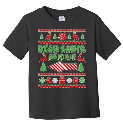 Dear Santa He Did It Funny Ugly Christmas Toddler T-Shirt