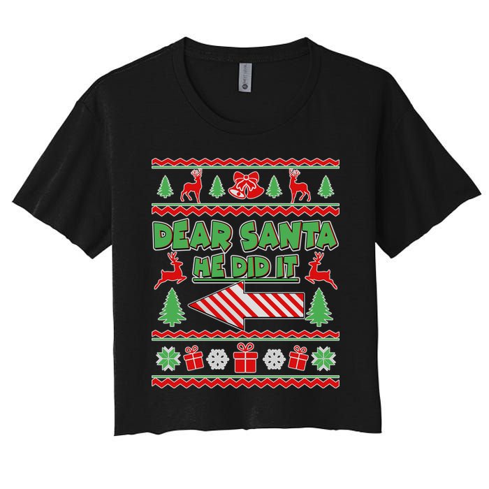 Dear Santa He Did It Funny Ugly Christmas Women's Crop Top Tee