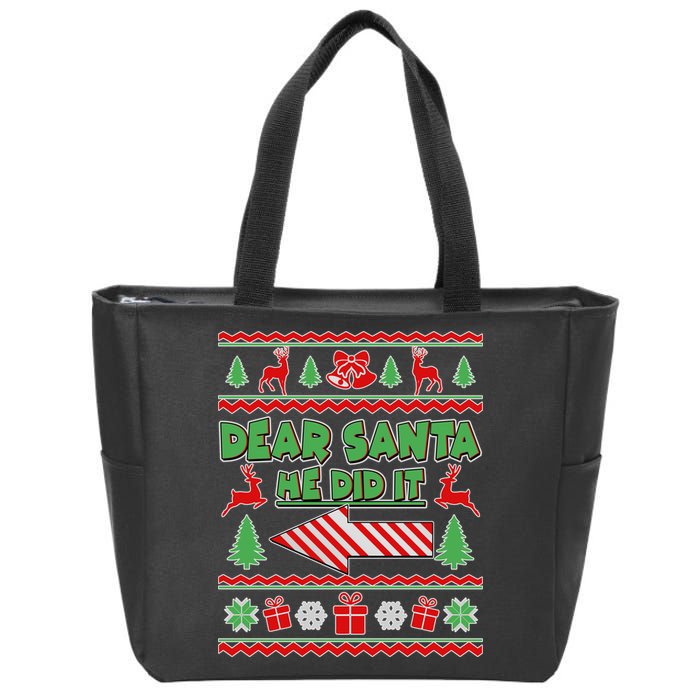 Dear Santa He Did It Funny Ugly Christmas Zip Tote Bag