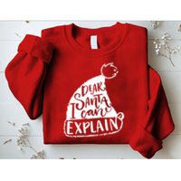 Dear Santa I Can Explain Sweatshirt