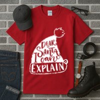 Dear Santa I Can Explain Tall T-Shirt