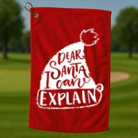 Dear Santa I Can Explain Golf Towel