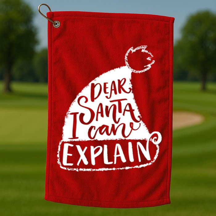 Dear Santa I Can Explain Golf Towel