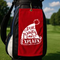 Dear Santa I Can Explain Golf Towel