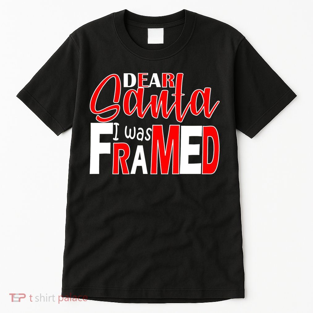 Dear Santa I Was FRAMED Tall T-Shirt