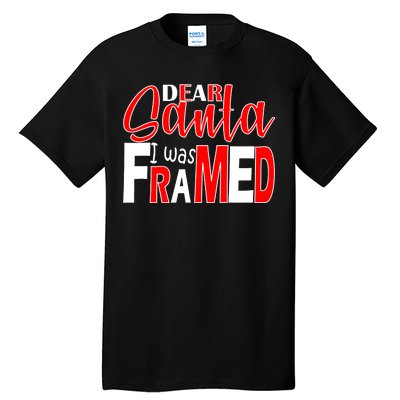 Dear Santa I Was FRAMED Tall T-Shirt