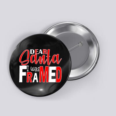 Dear Santa I Was FRAMED Button