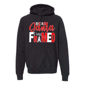 Dear Santa I Was FRAMED Premium Hoodie