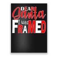 Dear Santa I Was FRAMED Poster