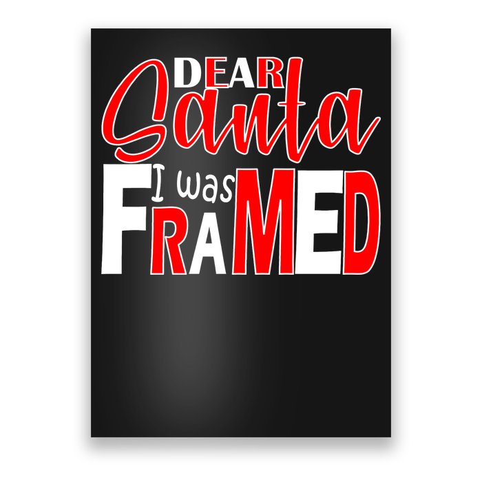 Dear Santa I Was FRAMED Poster