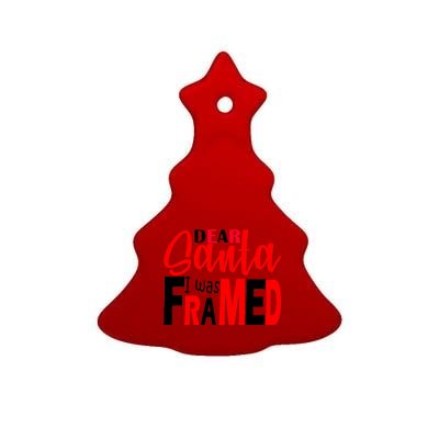 Dear Santa I Was FRAMED Ceramic Tree Ornament