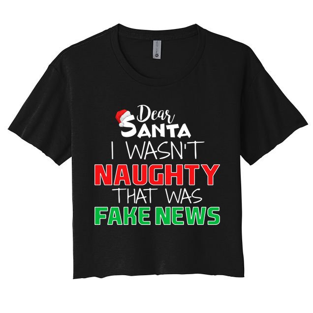Dear Santa I Wasn't Naughty That Was Fake News Crop Top