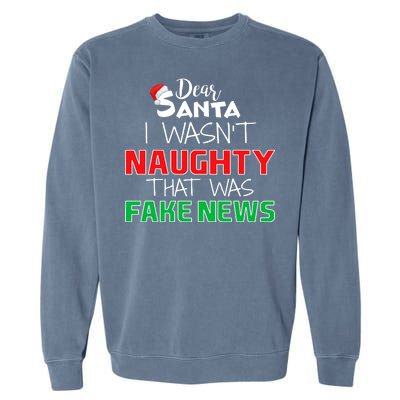 Dear Santa I Wasn't Naughty That Was Fake News Garment-Dyed Sweatshirt