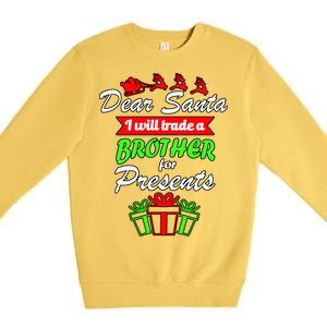 Dear Santa I Will Trade A Brother For Presents Premium Crewneck Sweatshirt