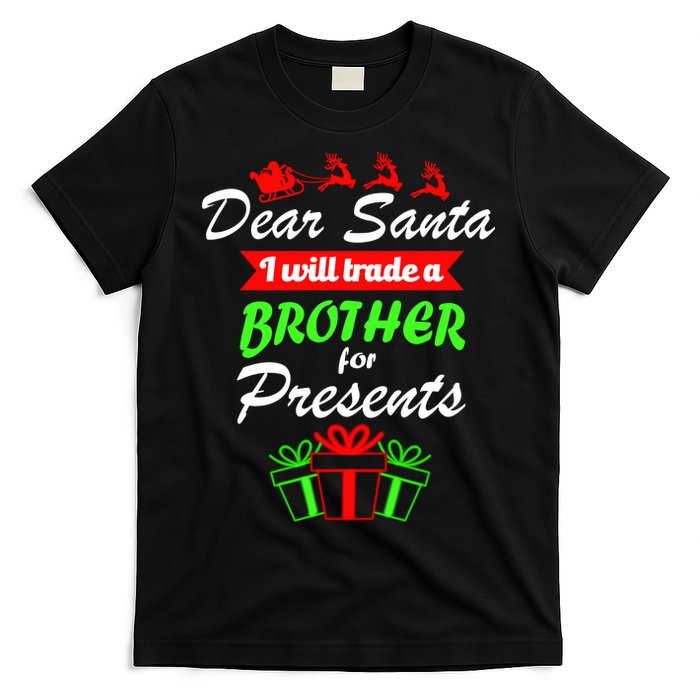 Dear Santa I Will Trade A Brother For Presents T-Shirt