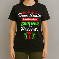 Dear Santa I Will Trade A Brother For Presents T-Shirt