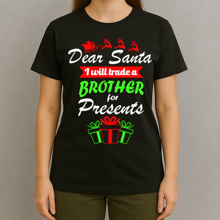 Dear Santa I Will Trade A Brother For Presents T-Shirt