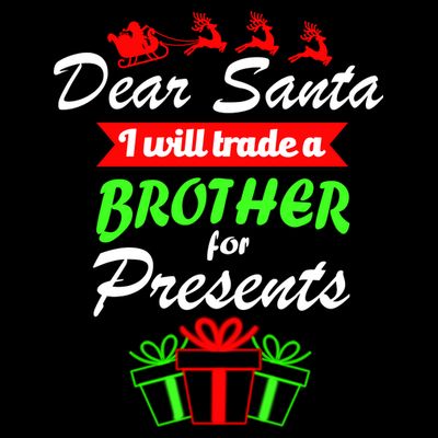 Dear Santa I Will Trade A Brother For Presents T-Shirt