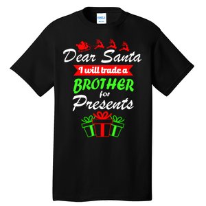 Dear Santa I Will Trade A Brother For Presents Tall T-Shirt