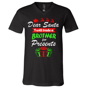 Dear Santa I Will Trade A Brother For Presents V-Neck T-Shirt