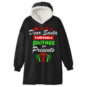 Dear Santa I Will Trade A Brother For Presents Hooded Wearable Blanket