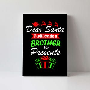 Dear Santa I Will Trade A Brother For Presents Canvas