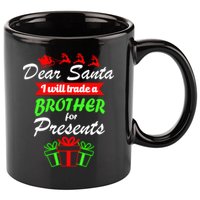 Dear Santa I Will Trade A Brother For Presents 11oz C Handle Ceramic Mug
