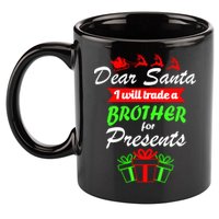 Dear Santa I Will Trade A Brother For Presents 11oz C Handle Ceramic Mug