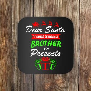 Dear Santa I Will Trade A Brother For Presents Coaster