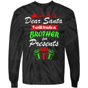 Dear Santa I Will Trade A Brother For Presents Tie-Dye Long Sleeve Shirt