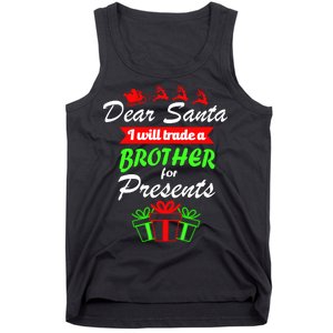 Dear Santa I Will Trade A Brother For Presents Tank Top