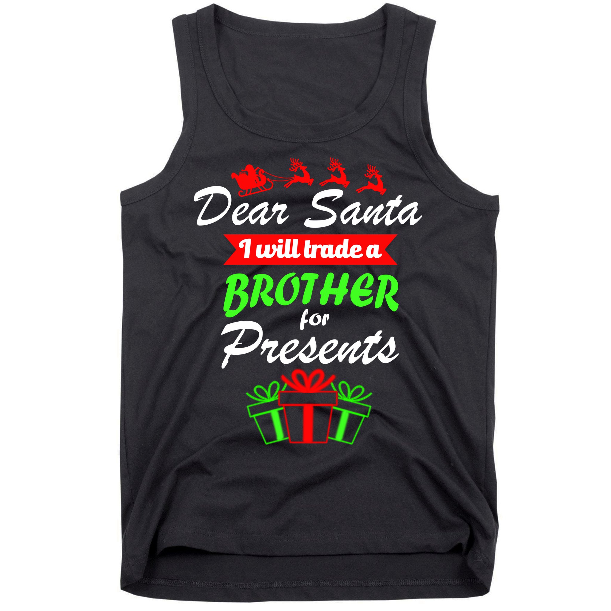 Dear Santa I Will Trade A Brother For Presents Tank Top