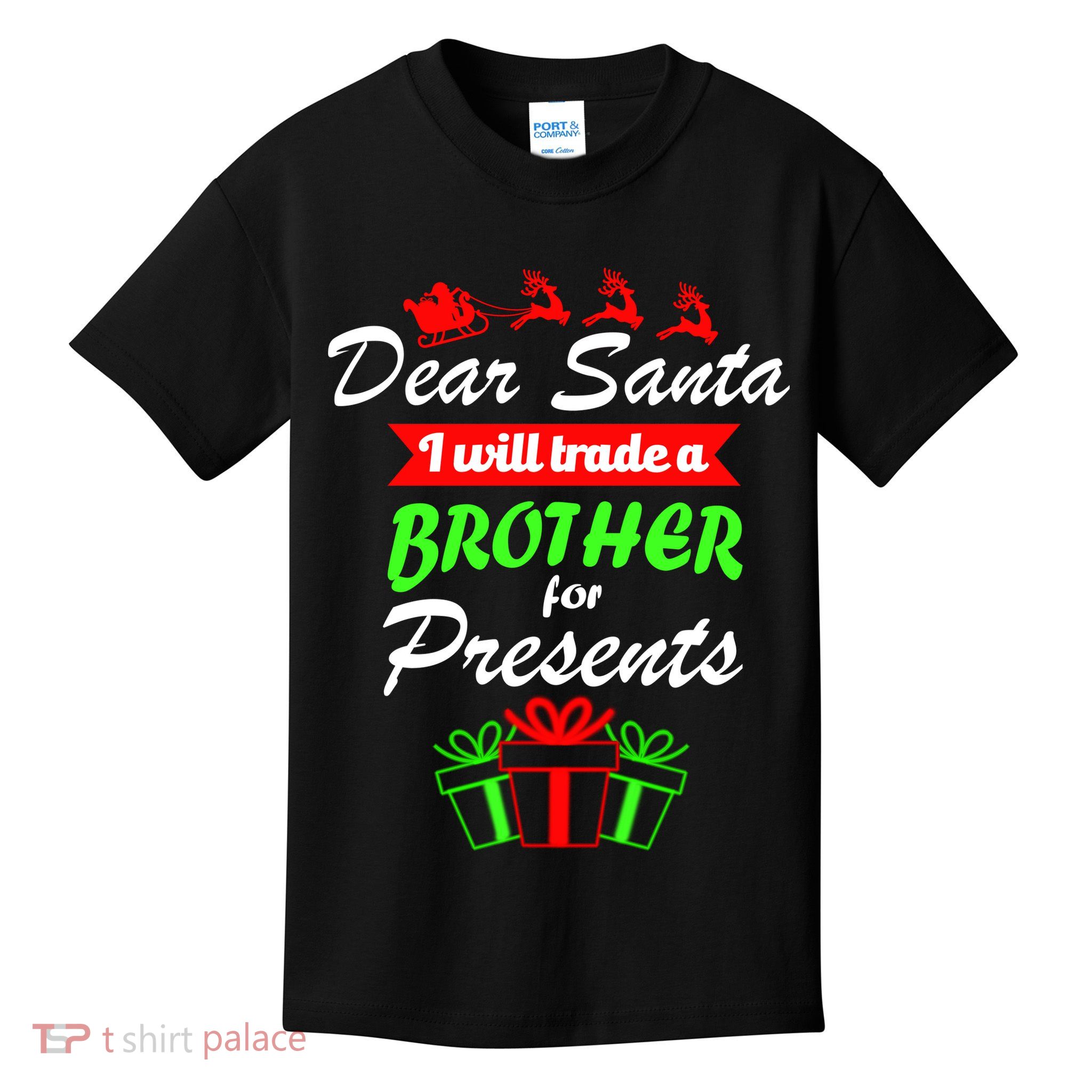 Dear Santa I Will Trade A Brother For Presents Kids T-Shirt