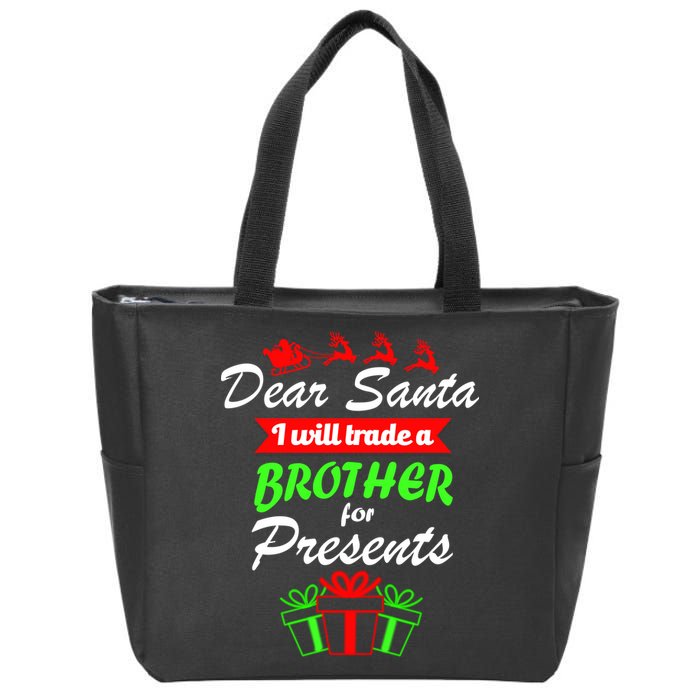 Dear Santa I Will Trade A Brother For Presents Zip Tote Bag