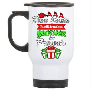 Dear Santa I Will Trade A Brother For Presents Stainless Steel Travel Mug