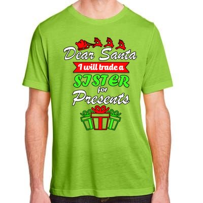 Dear Santa I Will Trade A Sister For Presents Adult ChromaSoft Performance T-Shirt